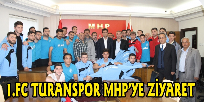 1.FC TURANSPOR MHP’Yİ ZİYARET ETTİ