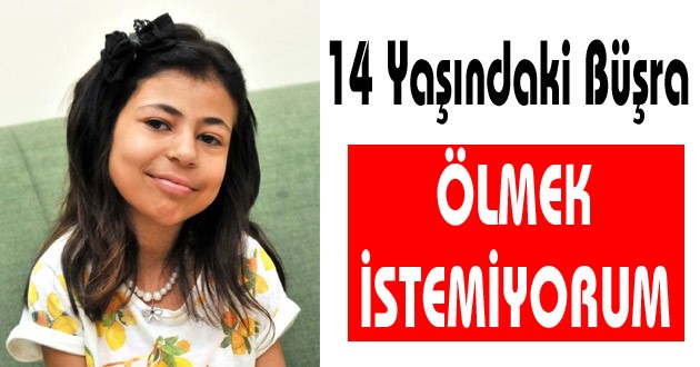 14 Yaşındaki Büşra: Organ Beklerken Ölmek İstemiyorum