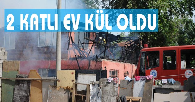 2 KATLI EV KÜL OLDU