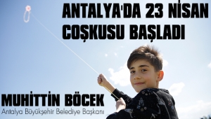 ANTALYA'DA 23 NİSAN COŞKUSU BAŞLADI