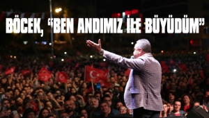 BÖCEK, “BEN ANDIMIZ İLE BÜYÜDÜM”