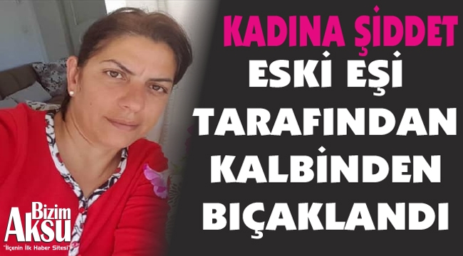 KADINA ŞİDDET DURMUYOR