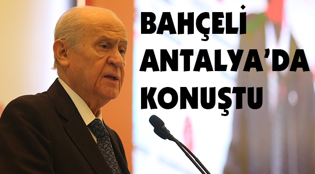 MHP LİDERİ BAHÇELİ ANTALYA'DA