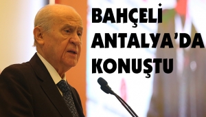 MHP LİDERİ BAHÇELİ ANTALYA'DA