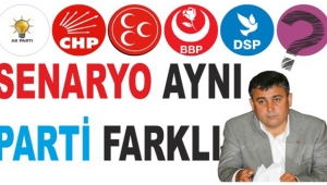 SENARYO AYNI,PARTİ FARKLI