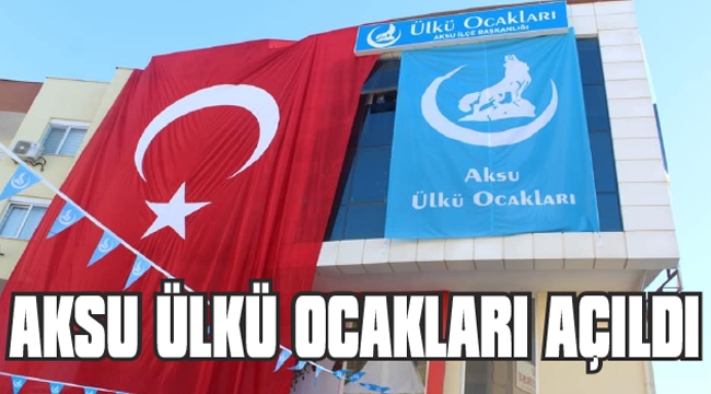 AKSU ÜLKÜ OCAKLARI AÇILDI