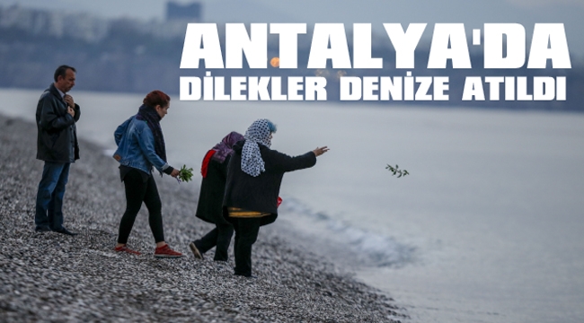 ANTALYA'DA DİLEKLER DENİZE ATILDI