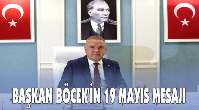 BAŞKAN BÖCEK'İN 19 MAYIS MESAJI