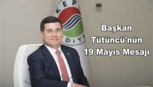 Başkan Tütüncü'nün 19 Mayıs Mesajı