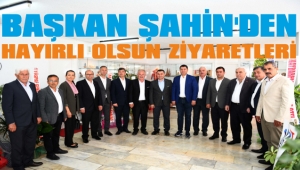 HALİL ŞAHİN VE EKİBİNDEN HAYIRLI OLSUN ZİYARETLERİ