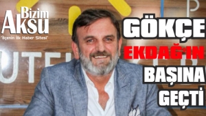 HASAN GÖKÇE EKDAĞ’IN BAŞINA GEÇTİ