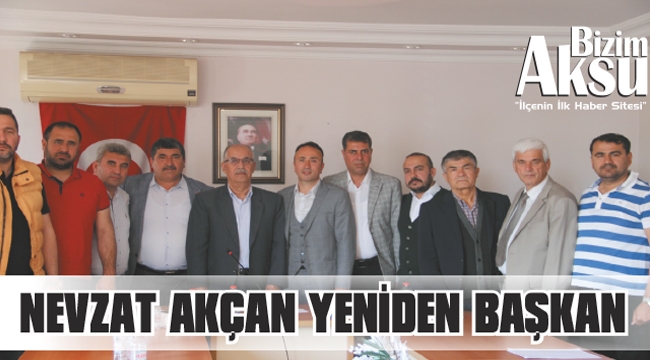 NEVZAT AKÇAN YENİDEN BAŞKAN SEÇİLDİ