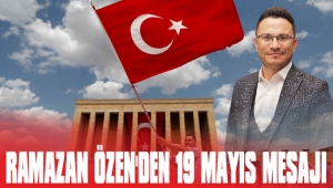 RAMAZAN ÖZEN'DEN 19 MAYIS MESAJI