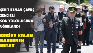 ŞEHİT UZMAN ÇAVUŞ ZENCİRLİ SON YOLCULUĞUNA UĞURLANDI