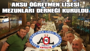 AKSU ÖĞRETMEN LİSESİ MEZUNLARI DERNEĞİ KURULDU