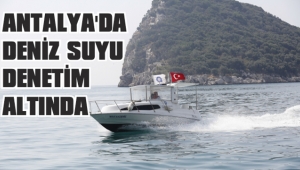 ANTALYA’DA DENİZ SUYU DENETİM ALTINDA