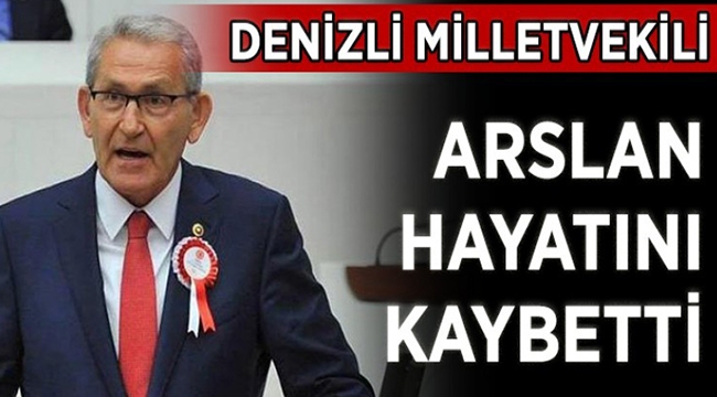 DENİZLİ MİLLETVEKİLİ AKSU'DAKİ EVİNDE YAŞAMINI YİTİRDİ