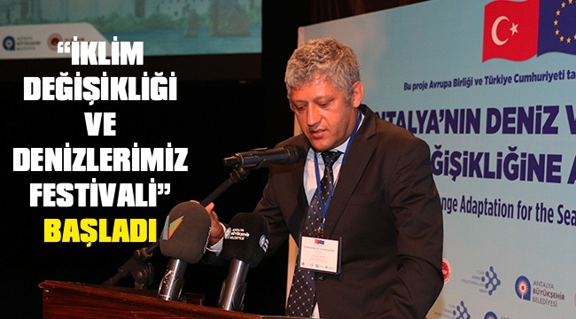 “İKLİM DEĞİŞİKLİĞİ VE DENİZLERİMİZ FESTİVALİ” BAŞLADI 