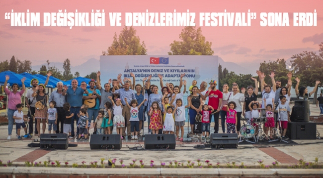 “İKLİM DEĞİŞİKLİĞİ VE DENİZLERİMİZ FESTİVALİ” SONA ERDİ