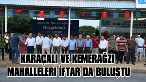 KARAÇALI VE KEMERAĞZI MAHALLELERİ İFTAR DA BULUŞTU