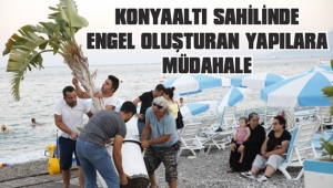 KONYAALTI SAHİLİNDE ENGEL OLUŞTURAN YAPILARA MÜDAHALE 