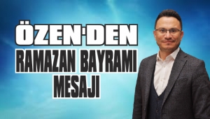 ÖZEN,”BAYRAMINIZ MÜBAREK OLSUN”