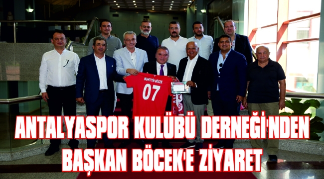 ANTALYASPOR KULÜBÜ DERNEĞİ’NDEN BAŞKAN BÖCEK’E ZİYARET 