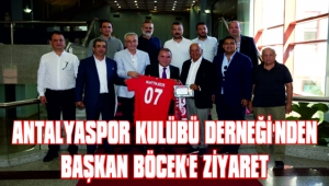 ANTALYASPOR KULÜBÜ DERNEĞİ’NDEN BAŞKAN BÖCEK’E ZİYARET 