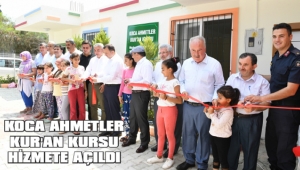 KOCA AHMETLER KUR’AN KURSU HİZMETE AÇILDI