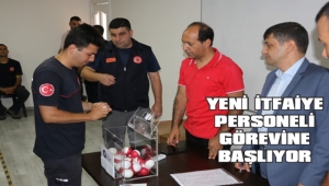 YENİ İTFAİYE PERSONELİ GÖREVİNE BAŞLIYOR