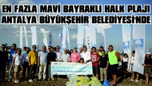 EN FAZLA MAVİ BAYRAKLI HALK PLAJI ANTALYA BÜYÜKŞEHİR BELEDİYESİ’NDE