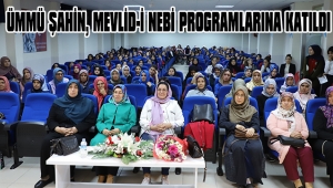 ÜMMÜ ŞAHİN, MEVLİD-İ NEBİ PROGRAMLARINA KATILDI