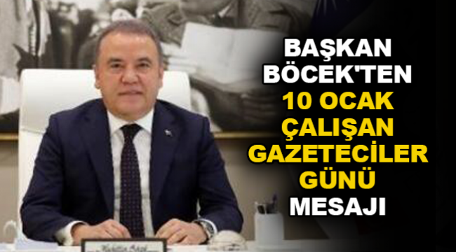 BAŞKAN BÖCEK'İN 10 OCAK ÇALIŞAN GAZETECİLER GÜNÜ MESAJI