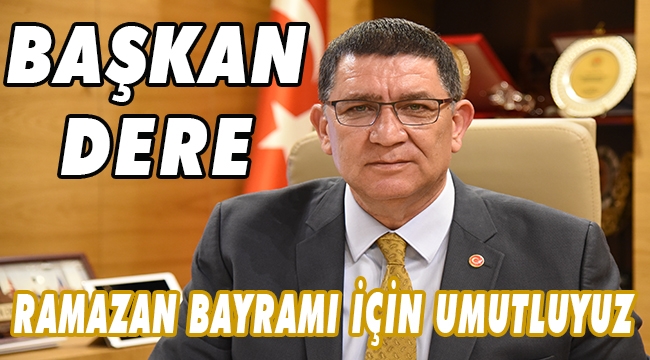 ADLIHAN DERE , RAMAZAN BAYRAMI İÇİN UMUTLUYUZ