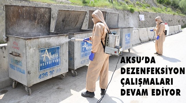 AKSU’DA DEZENFEKSİYON ÇALIŞMALARI DEVAM EDİYOR 