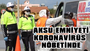 AKSU EMNİYETİ KORONAVİRÜS NÖBETİNDE