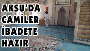 AKSU'DA CAMİLER İBADETE HAZIR