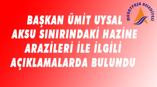 AKSU SINIRINDAKİ ARAZİLER HAKKINDA KONUŞTU