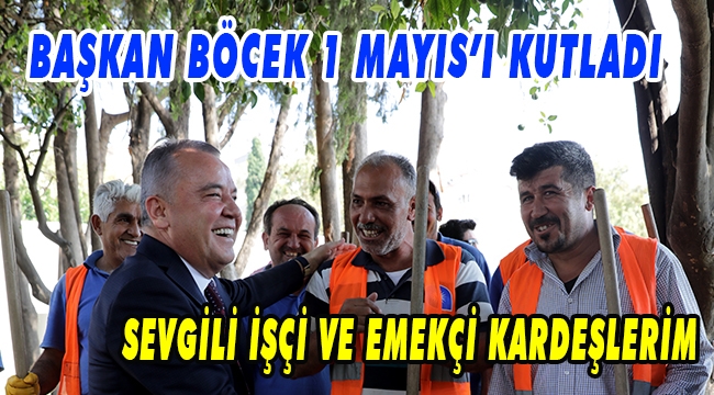 BAŞKAN BÖCEK'TEN 1 MAYIS MESAJI