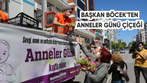 BAŞKAN BÖCEK’TEN ANNELER GÜNÜ ÇİÇEĞİ