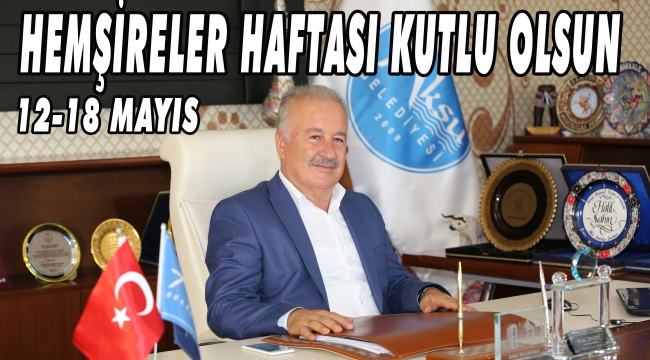BAŞKAN ŞAHİN’DEN HEMŞİRELER HAFTASI MESAJI