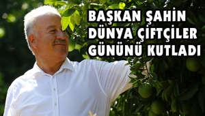 BAŞKAN ŞAHİN DÜNYA ÇİFTÇİLER GÜNÜNÜ KUTLADI