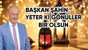 BAŞKAN ŞAHİN RAMAZAN BAYRAMINI KUTLADI