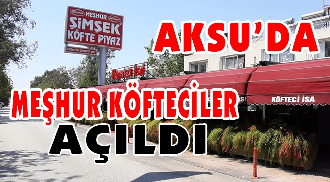 AKSU’DA MEŞHUR KÖFTECİLER AÇILDI