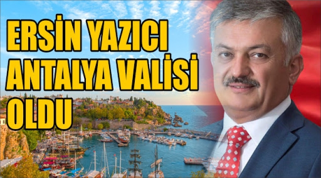 ANTALYA VALİSİ DEĞİŞTİ 