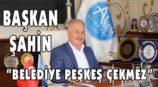 BAŞKAN ŞAHİN,