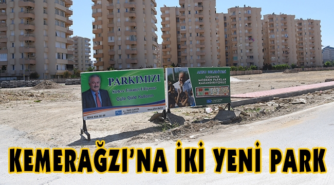 KEMERAĞZI’NA İKİ YENİ PARK