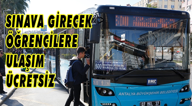 LGS’YE GİRECEK ÖĞRENCİ İLE VELİSİNE TOPLU ULAŞIM ÜCRETSİZ