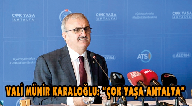 VALİ MÜNİR KARALOĞLU: “ÇOK YAŞA ANTALYA”