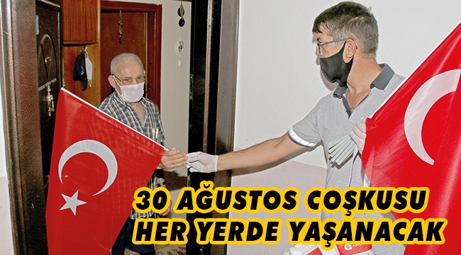 30 AĞUSTOS COŞKUSU HER YERDE YAŞANACAK 